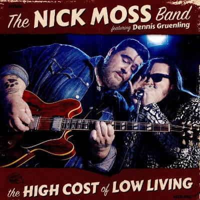 Nick Moss Band Featuring Dennis Gruenling - High Cost Of Low Living (2018) 