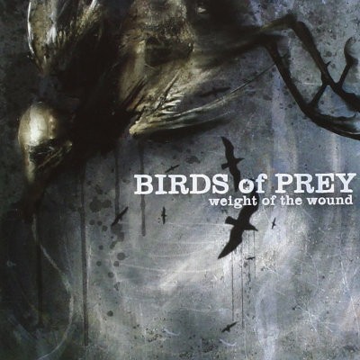 Birds Of Prey - Weight Of The Wound (2006)