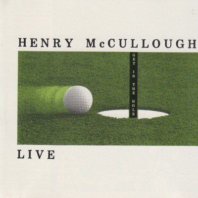Henry McCullough - Get In The Hole - Live (Edice 1999) 