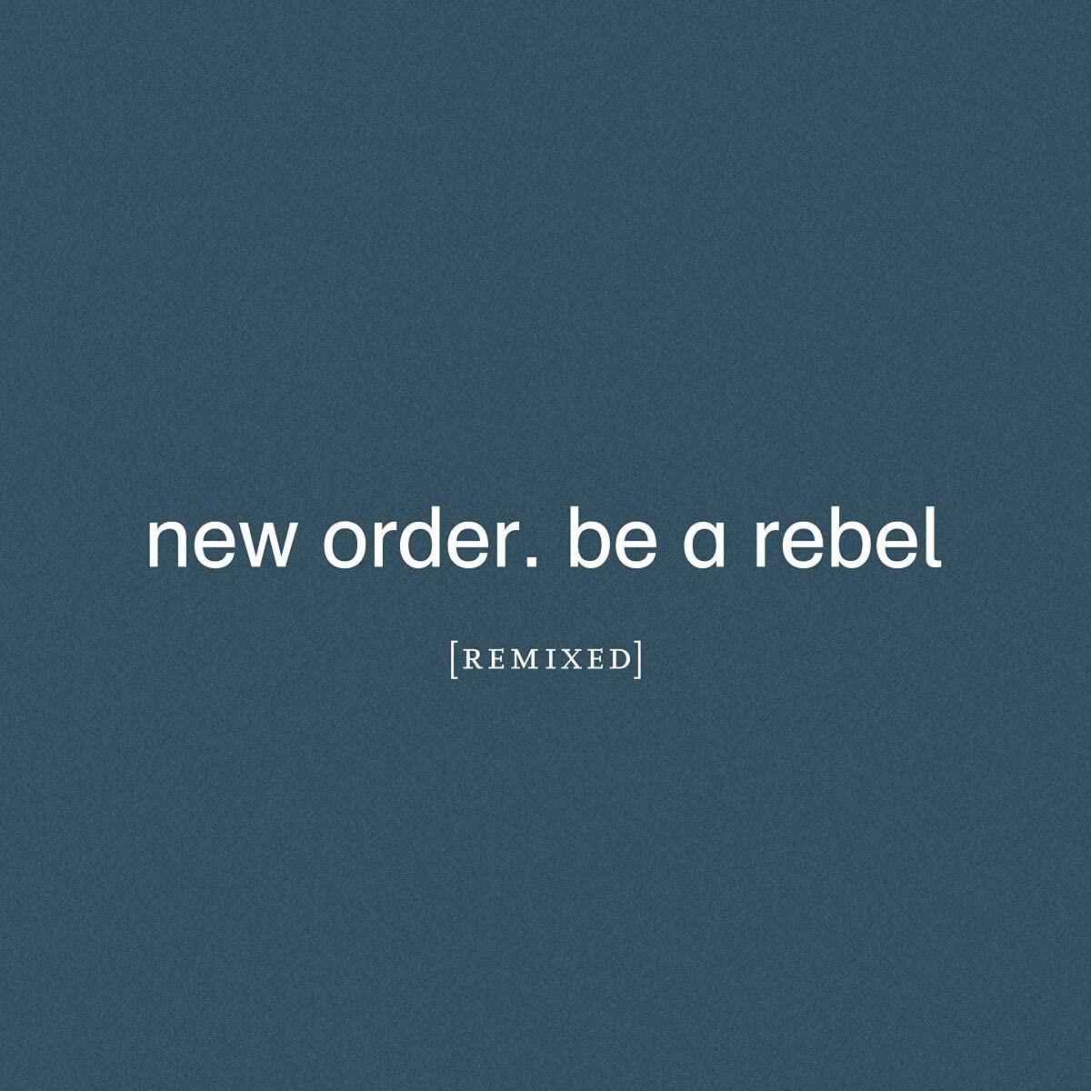 New Order - Be A Rebel (Remixed) (2021)