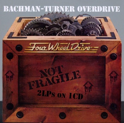 Bachman-Turner Overdrive - Not Fragile / Four Wheel Drive (Edice 2012)