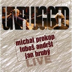 Michal Prokop, Luboš Andršt, Jan Hrubý - Unplugged/Live 