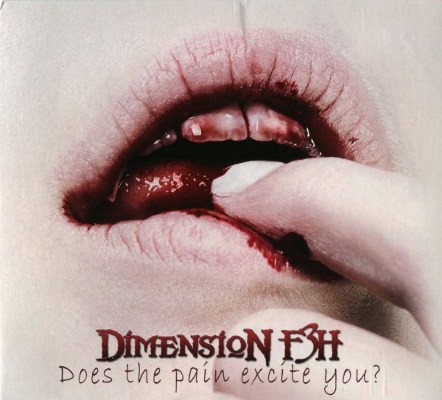 Dimension F3h - Does The Pain Excite You? (2007)