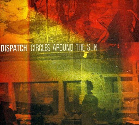 Dispatch - Circles Around The Sun (2012) 