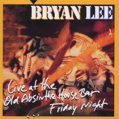 Bryan Lee - Live At The Old Absinthe House Bar... Friday Night (Edice 2006) 