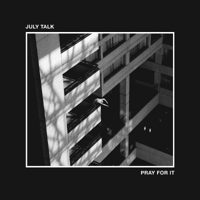 July Talk - Pray For It (2020) - Vinyl