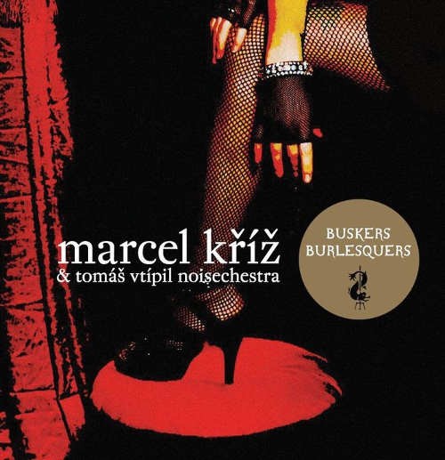 Marcel Kříž & Tomáš Vtípil Noisechestra - Buskers Burlesquers 