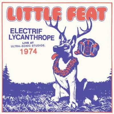 Little Feat - Electrif Lycanthrope - Live At Ultra-Sonic Studios, 1974 (Limited Edition, 2022)