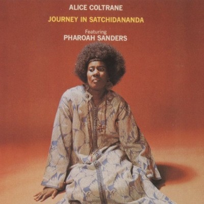 Alice Coltrane Featuring Pharoah Sanders - Journey In Satchidananda (Edice 1997) 