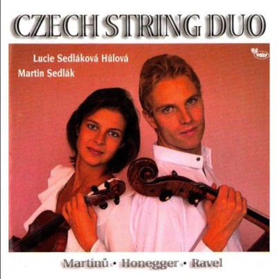 Bohuslav Martinů, Maurice Ravel, Arthur Honegger / Lucie a Martin Sedlákovi - Czech String Duo (2000)