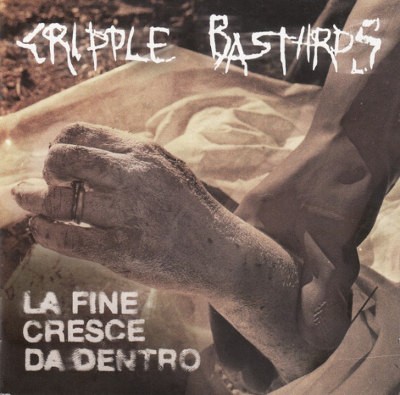 Cripple Bastards - La Fine Cresce Da Dentro (2018)