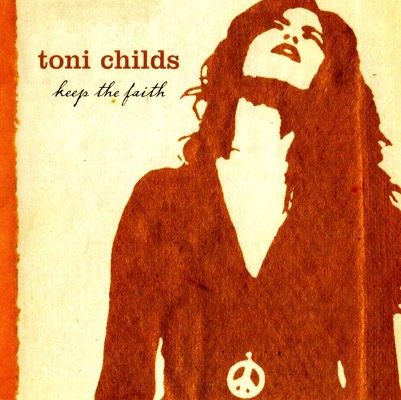 Toni Childs - Keep The Faith (Gratitude Edition 2011)