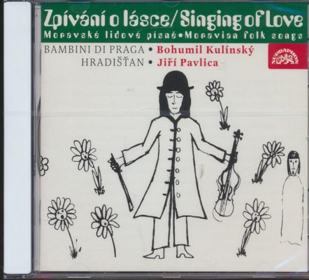 Hradišťan & Jiří Pavlica / Bambini Di Praga, Bohumil Kulínský - Zpívání o lásce  / Singing Of Love (Moravian Folk Songs) (2001)