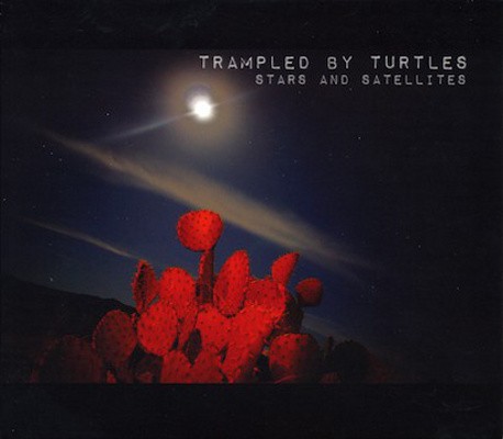 Trampled By Turtles - Stars And Satellites (2012)