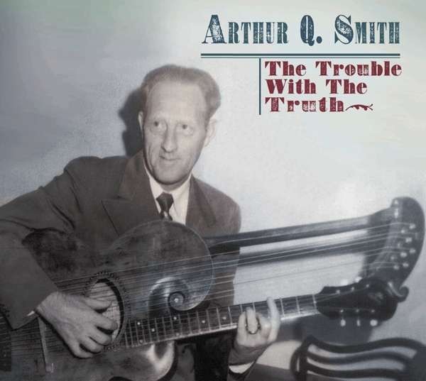 Arthur Q. Smith - Trouble With The Truth (2CD, 2016)