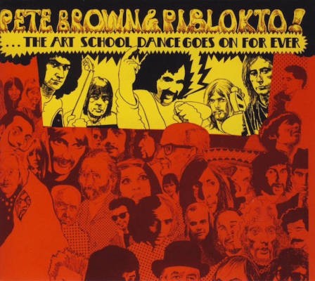 Pete Brown & Piblokto! - Things May Come And Things May Go, But The Art School Dance Goes On Forever (Edice 2009)