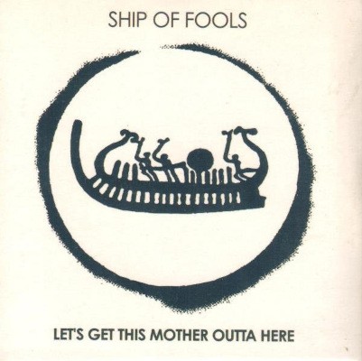 Ship Of Fools - Let's Get This Mother Outta Here (2002)
