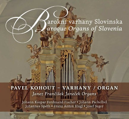 Pavel Kohout - Barokní Varhany Slovinska/Baroque Organs Of Slovenia (2016) 