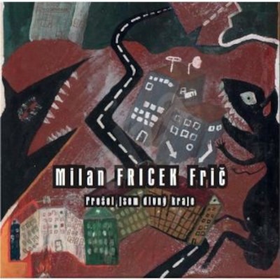 Milan Fricek Frič - Prošel jsem divný kraje (2021)