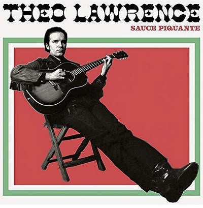 Theo Lawrence & The Hearts - Sauce Piquante (2019)