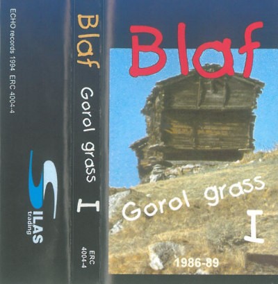 Blaf - Gorol Grass I - 1986-89 (Kazeta, 1994)