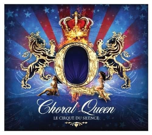 Le Cirque Du Silence - Choral Queen 