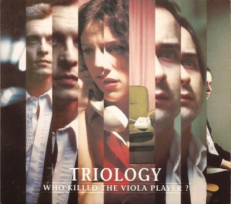Triology - Who Killed The Viola Player? (1999)