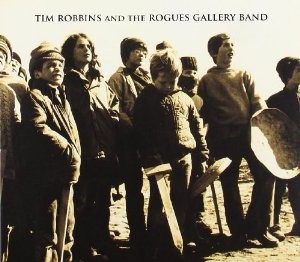 Tim Robbins and the Rogues Gallery Band - Tim Robbins and the Rogues Gallery Band 