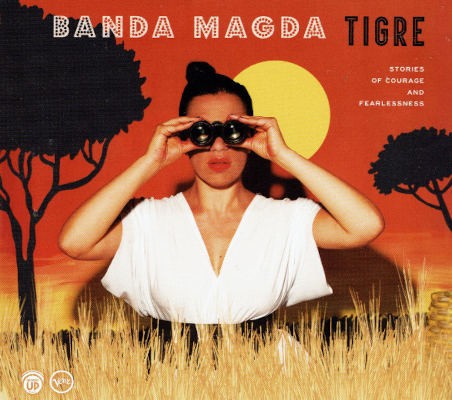 Banda Magda - Tigre: Stories Of Courage And Fearlessness (2017)