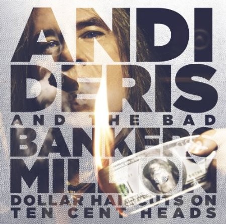 Andi Deris And The Bad Bankers - Million Dollar Haircuts on Ten Cent Heads +Bonus CD