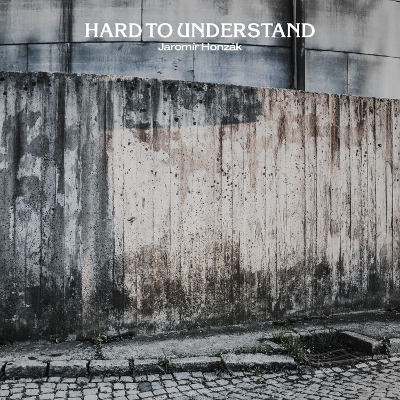 Jaromír Honzák - Hard To Understand (2020)