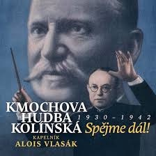 Kmochova hudba Kolínská/A. Vlasák - Spějme dál! 1930-1942 