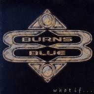 Burns Blue - What If... 