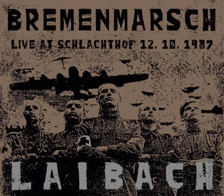 Laibach - Bremenmarsch (Live At Schlachthof 12.10.1987) /Digipack, 2020