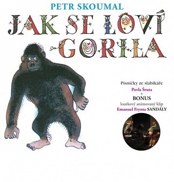 Petr Skoumal - Jak se loví gorila. Písničky ze slabikáře Pavla Šruta (Edice 2015)