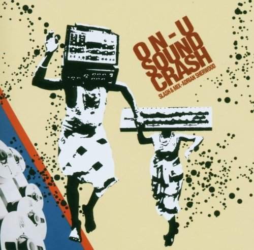 Various Artists - On-U Sound Crash: Slash And Mix - Adrian Sherwood 