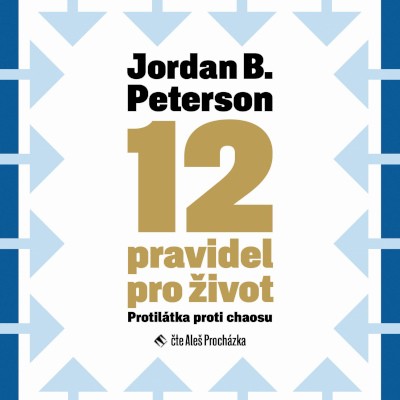 Jordan B. Peterson - 12 pravidel pro život - Protilátka proti chaosu (MP3, 2020)