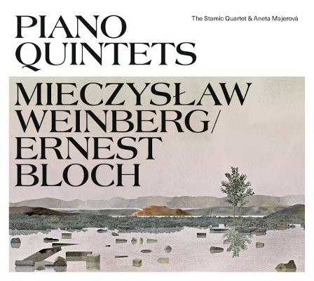 Mieczyslaw Weinberg, Ernest Bloch / Stamic Quartet & Aneta Majerová - Piano Quintets (2016) 
