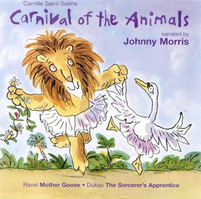 Camille Saint-Saëns, Maurice Ravel, Paul Dukas / Johnny Morris - Carnival Of The Animals, Mother Goose, The Sorcerer's Apprentice (2000)