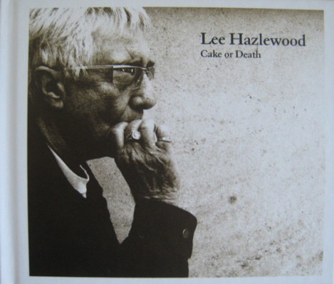 Lee Hazlewood - Cake Or Death (2006)