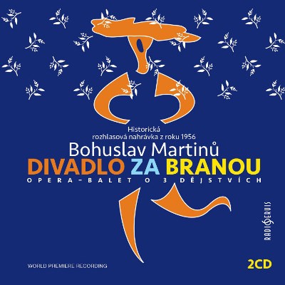 Bohuslav Martinů - Divadlo za branou (Verze z roku 1956, Reedice 2019)