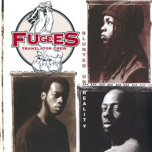 Fugees - Blunted On Reality (Reedice 2021)