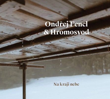 Ondřej Fencl & Hromosvod - Na kraji nebe (Digipack, 2020)