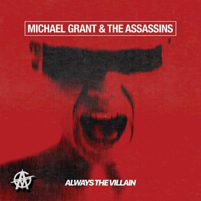 Michael Grant & The Assassins - Always The Villain (2020)