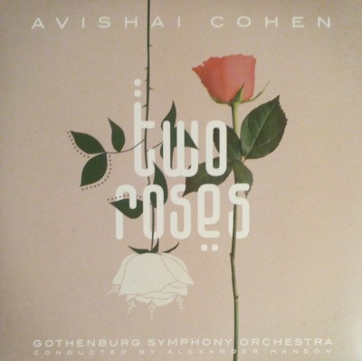 Avishai Cohen, Gothenburg Symphony Orchestra , Conducted By Alexander Hanson - Two Roses (2021) - Vinyl