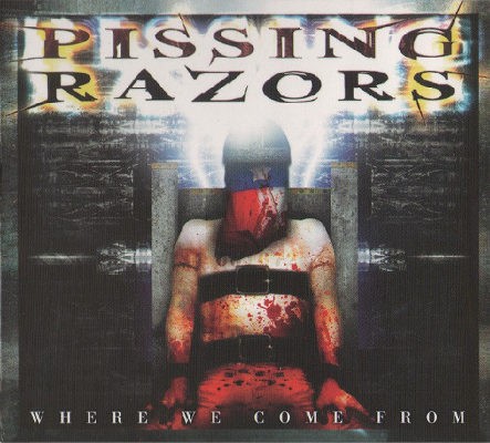 Pissing Razors - Where We Come From (Limited Digipack, Edice 2008)