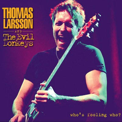 Thomas Larsson And The Evil Donkeys - Who's Fooling Who (2017) 