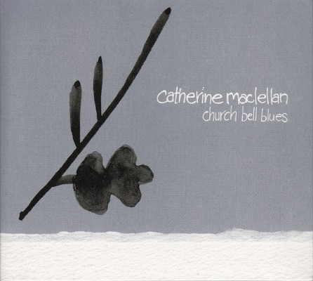 Catherine MacLellan - Church Bell Blues (Edice 2008)