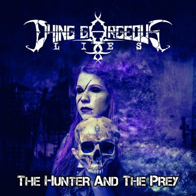 Dying Gorgeous Lies - Hunter & The Prey (Digipack, 2019)