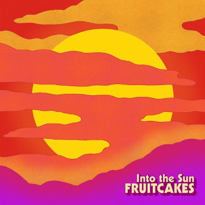 Fruitcakes - Into The Sun (2020)
